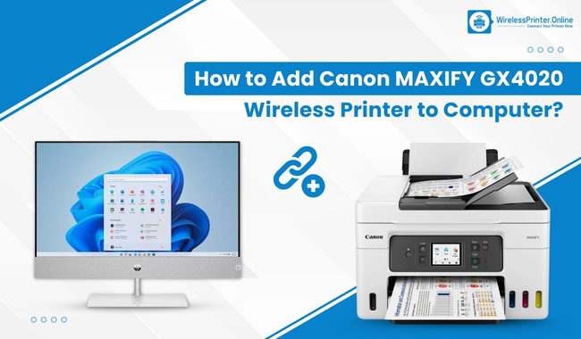 How to Add Canon MAXIFY GX4020 Wireless Printer to Computer?
