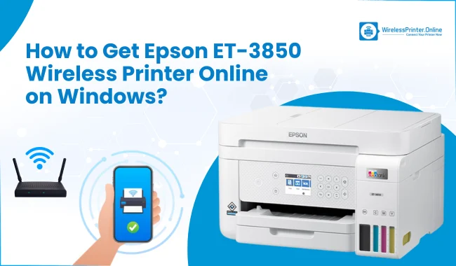 How to Get Epson ET-3850 Wireless Printer Online on Windows?