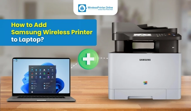 How to Add Samsung Xpress Wireless Printer to Laptop? (Full Guide)