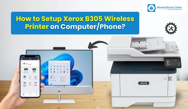 How to Setup Xerox B305 Wireless Printer on Computer? (Easy Guide)