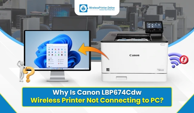 Why Is Canon LBP674Cdw Wireless Printer Not Connecting to PC? (Full Guide)